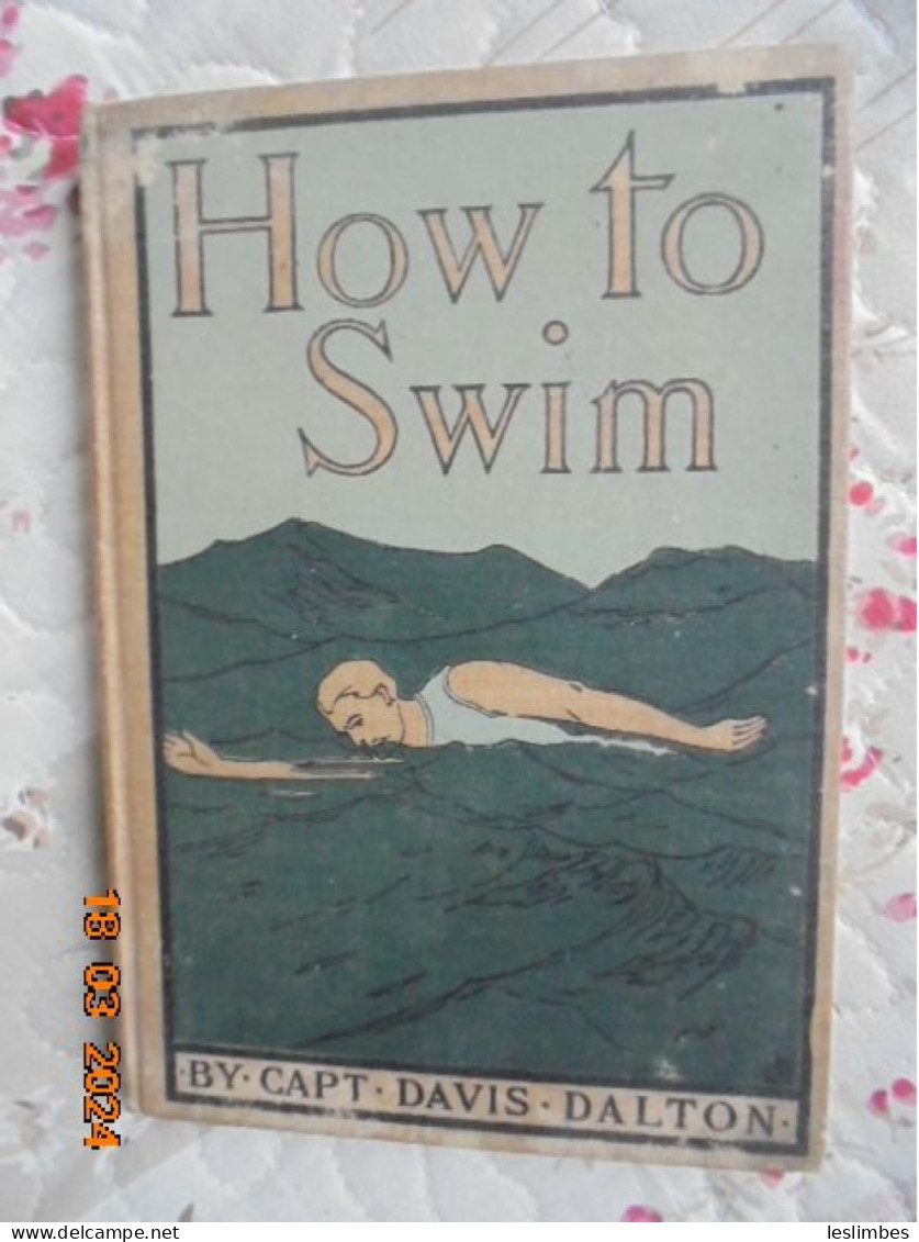 How To Swim : A Practical Treatise Upon The Art Of Natation Together With Instruction As To The Best Methods Of Saving.. - 1850-1899