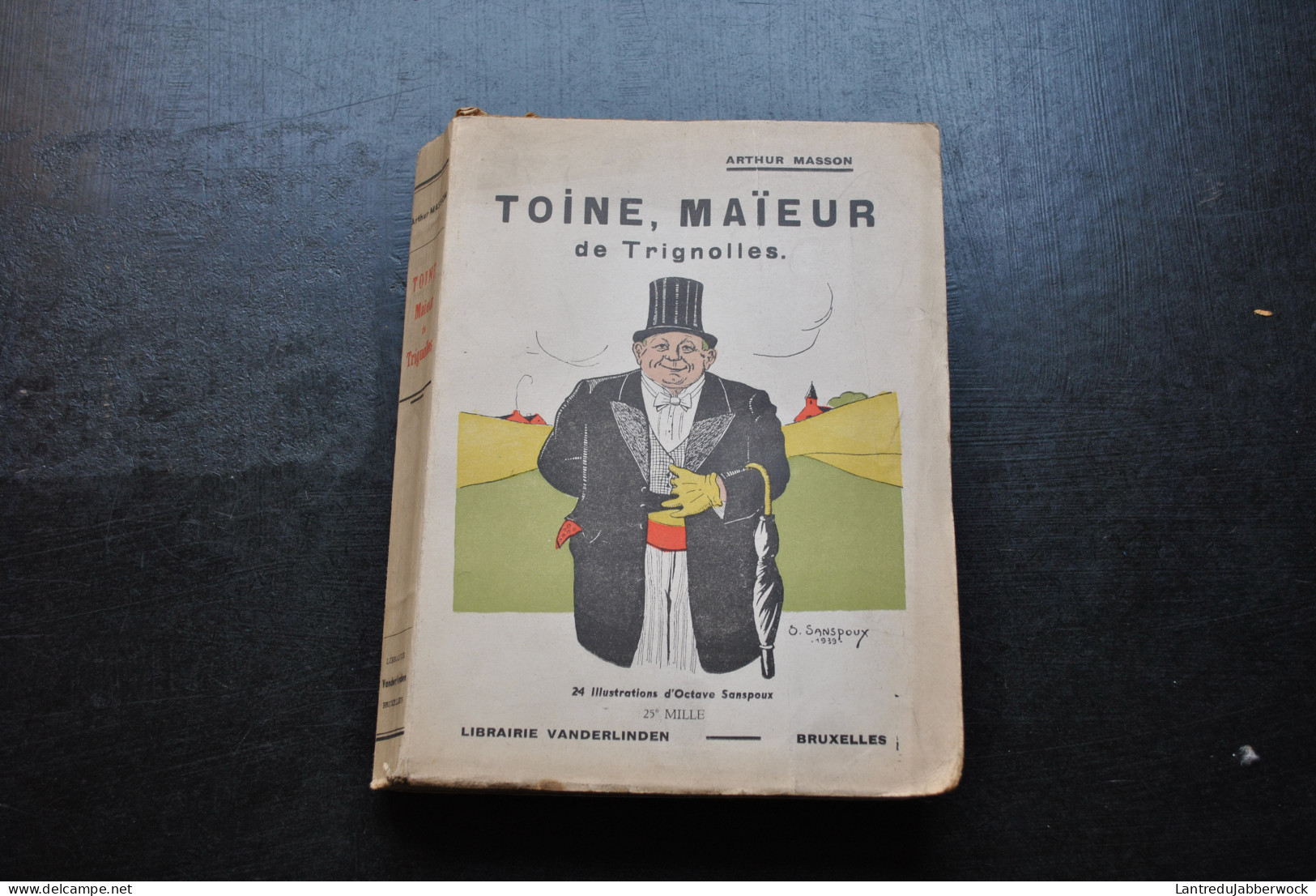 Arthur MASSON Toine Maïeur De Trignolles 25è Mille Librairie Vanderlinden Illustrations Octave SANSPOUX Régionalisme - Auteurs Belges