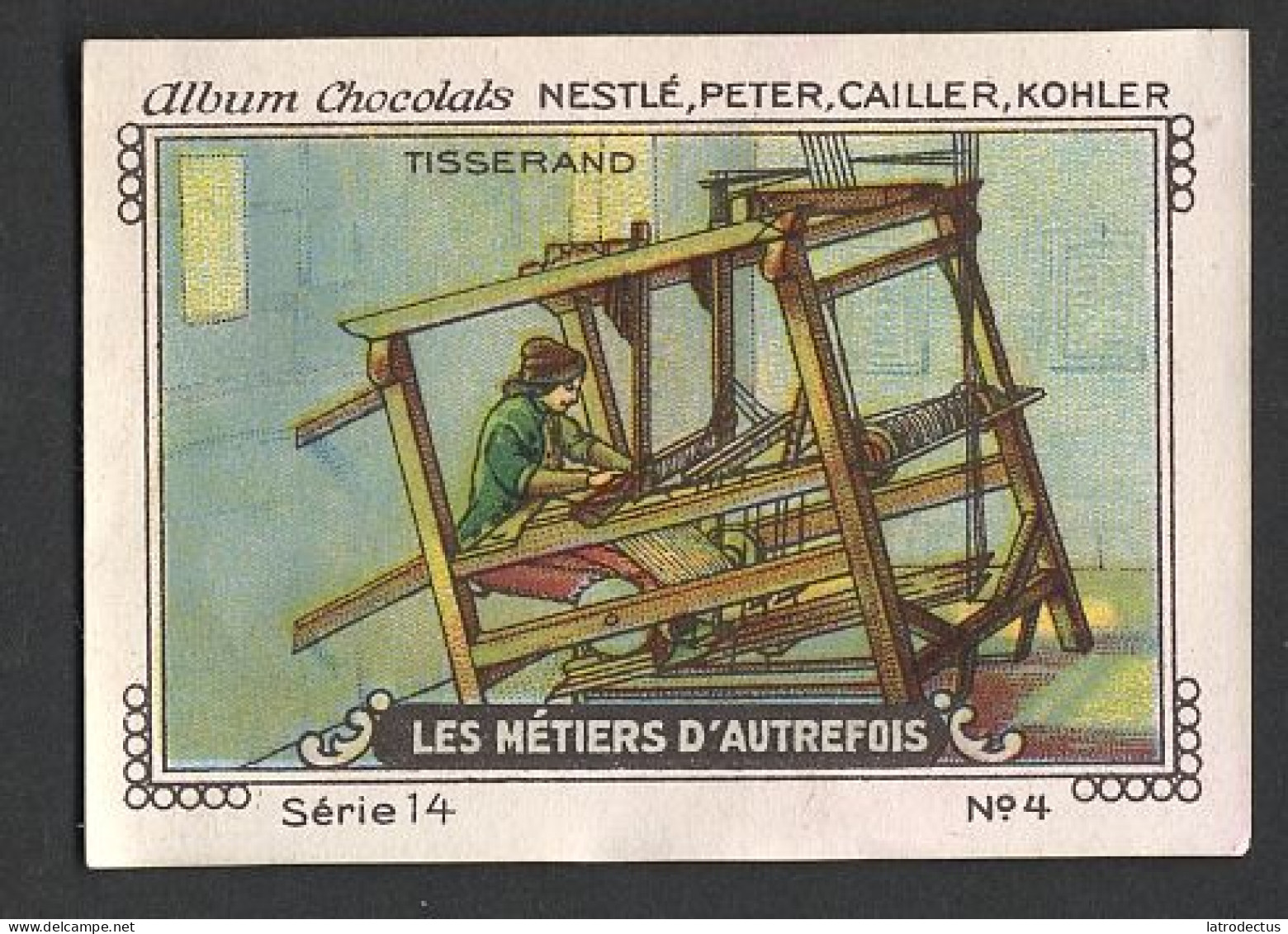 Nestlé - 14 - Les Métiers D'autrefois, Crafts Of Yesteryear - 4 - Tisserand, Weaver - Nestlé