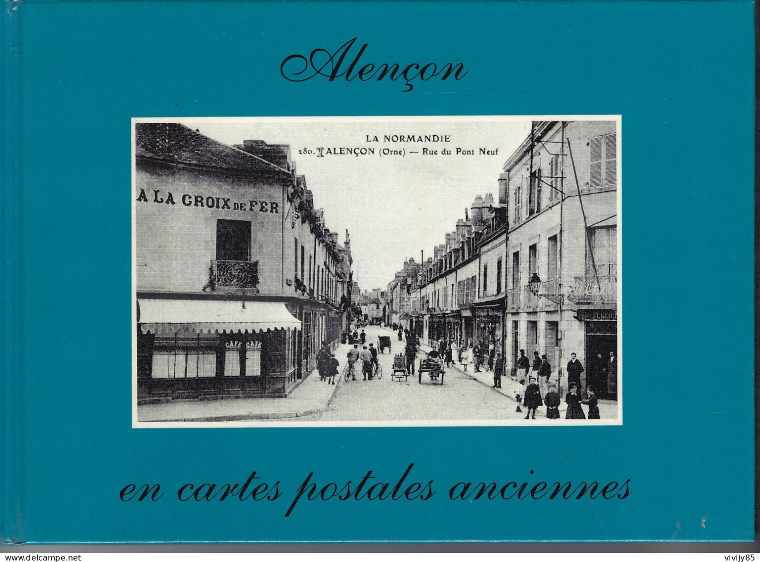 61 - T.Beau Livre Illustré " ALENçON En Cartes Postales Anciennes " - 1989 - Normandië