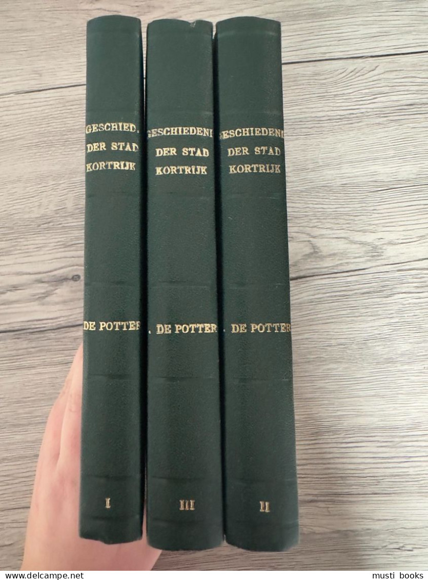 (KORTRIJK) Geschiedenis Der Stad Kortrijk. 3 Volumes. - Geschichte