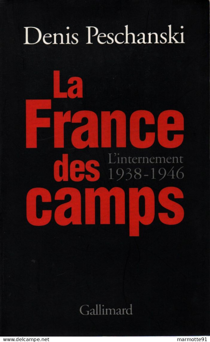 LA FRANCE DES CAMPS INTERNEMENT 1938 1946  PAR D. PESCHANSKI GUERRE ESPAGNE OCCUPATION - 1939-45