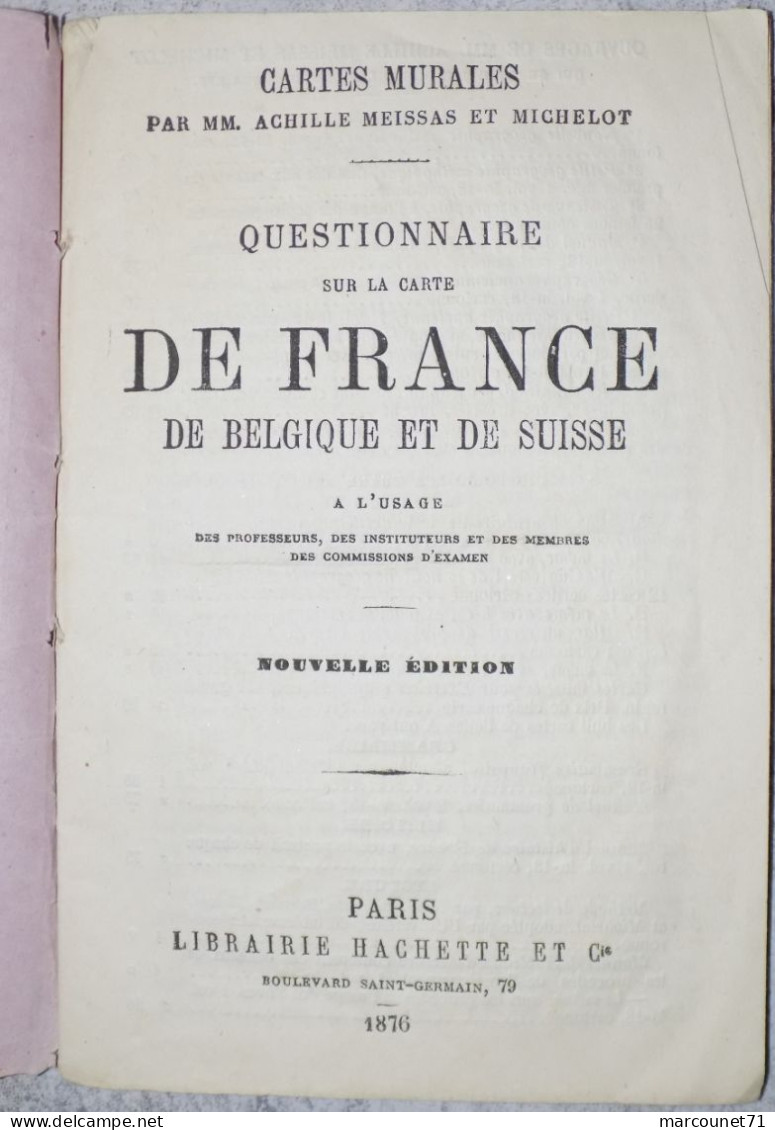 ANCIEN LIVRET 1876 CARTES MURALES ACHILLE MEISSAS ET MICHELOT QUESTIONNAIRE DE LA FRANCE BELGIQUE ET SUISSE HACHETTE - Kaarten & Atlas