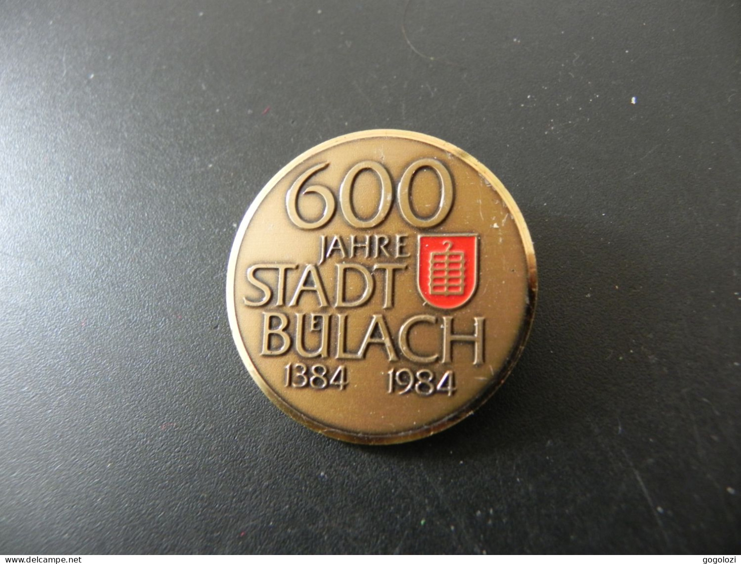 Old Badge Schweiz Suisse Svizzera Switzerland - 600 Jahre Stadt Bülach 1984 - Sin Clasificación