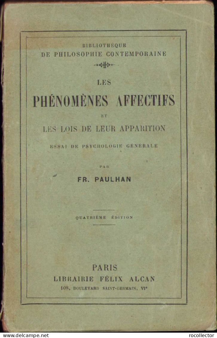 Les Phenomenes Affectifs Et Les Lois De Leur Apparition. Essai De Psychologie Generale Par Fr. Paulhan, 1926 Paris 271SP - Livres Anciens