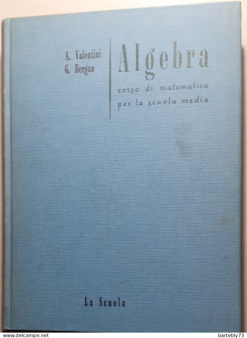 "Algebra Corso Di Matematica Per La Scuola Media" Di A. Valentini - G. Bergna - Matemáticas Y Física