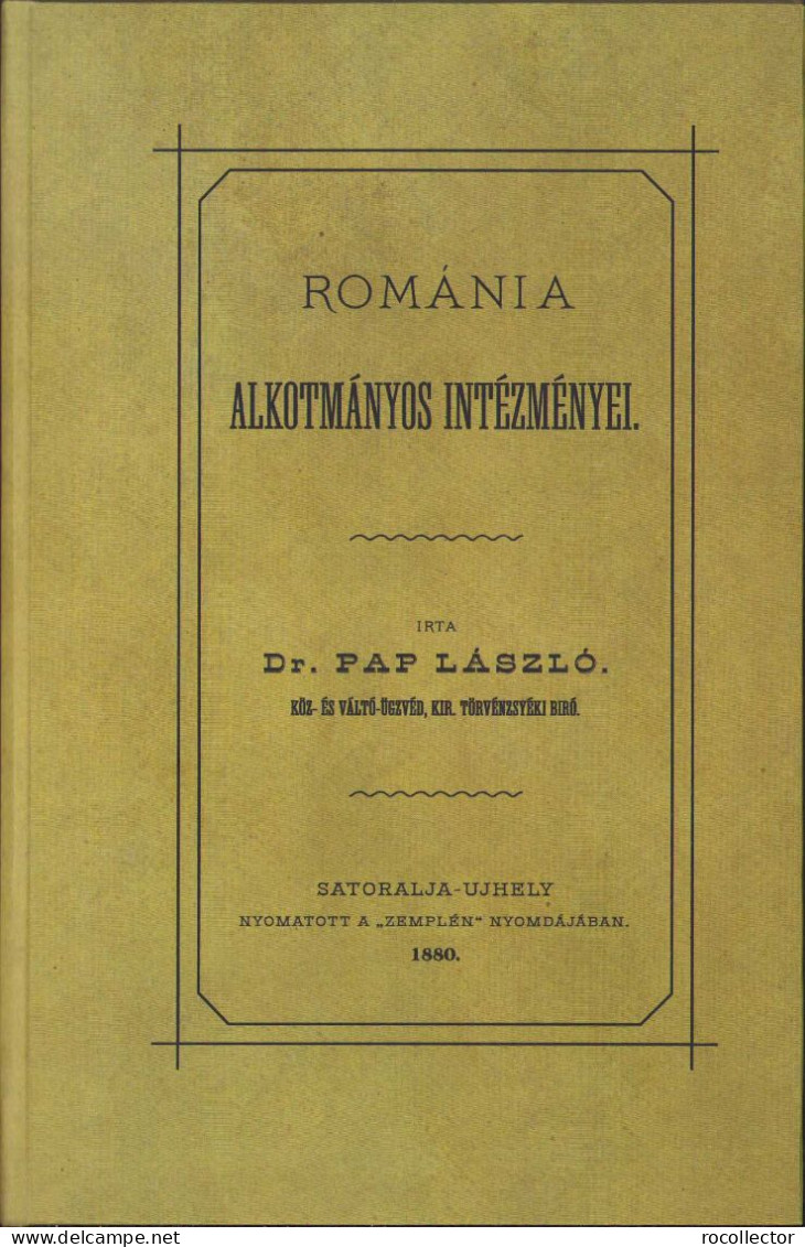 Romániai Alkotmányos Intézményei Irta Pap László, 1880, Sátoraljaújhely 117SP - Libros Antiguos Y De Colección