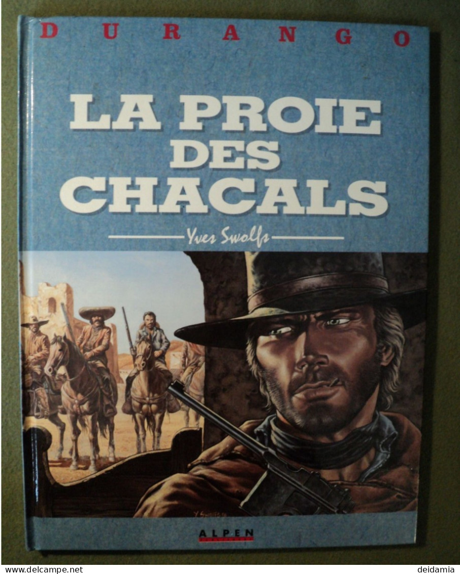 DURANGO TOME 10. EO DE 1991. LA PROIE DES CHACALS. YVES SWOLFS ALPEN PUBLISHERS - Durango