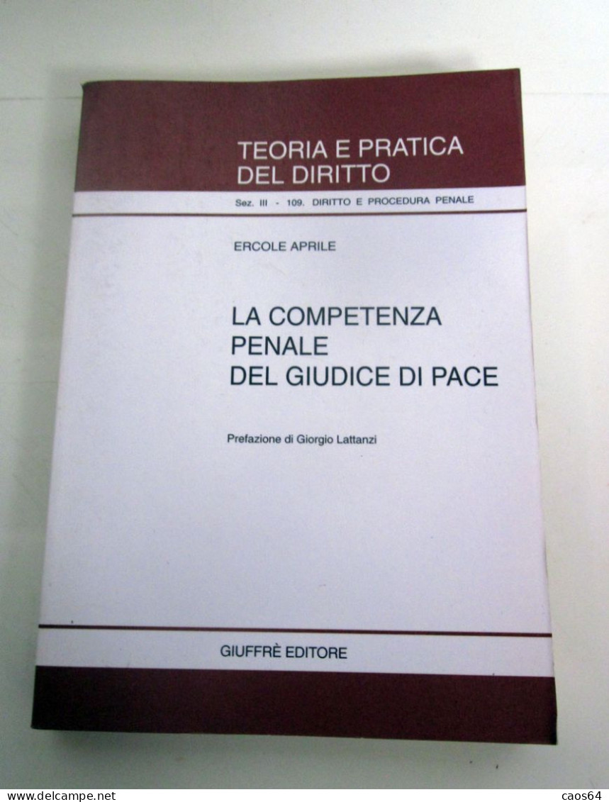 La Competenza Penale Del Giudice Di Pace Ercole Aprile Giuffrè 2001 - Diritto Ed Economia