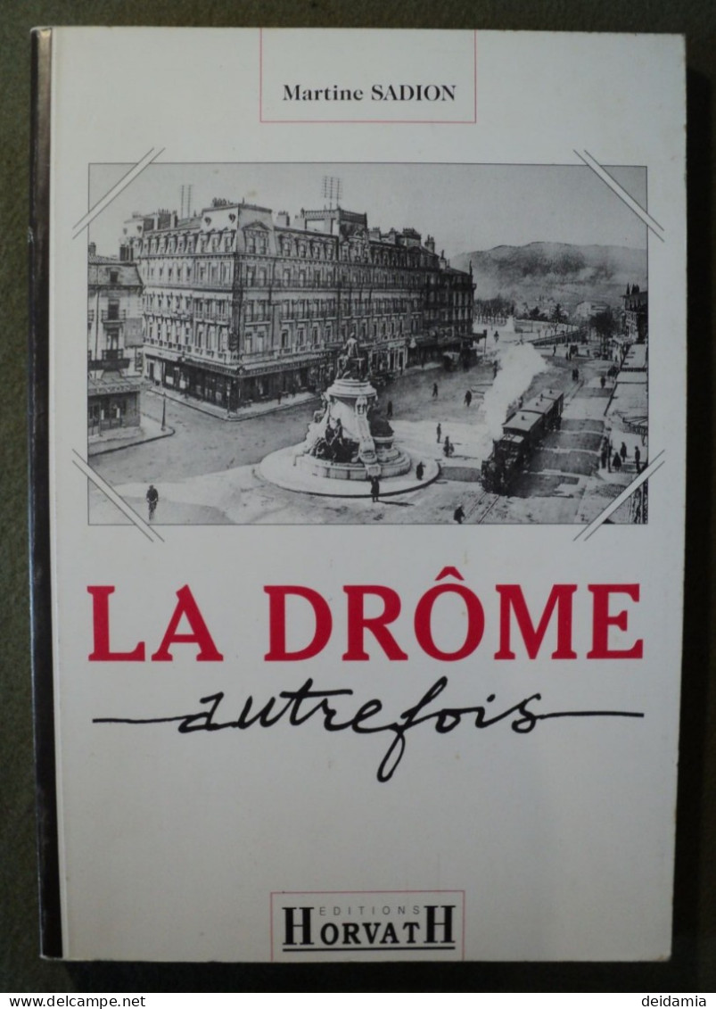 LA DROME AUTREFOIS. 1993. COMPILATION DE CARTES POSTALES ANCIENNES. MARTINE SADION. EDITIONS HORVATH. ROUTES ET CHEMINS - Rhône-Alpes