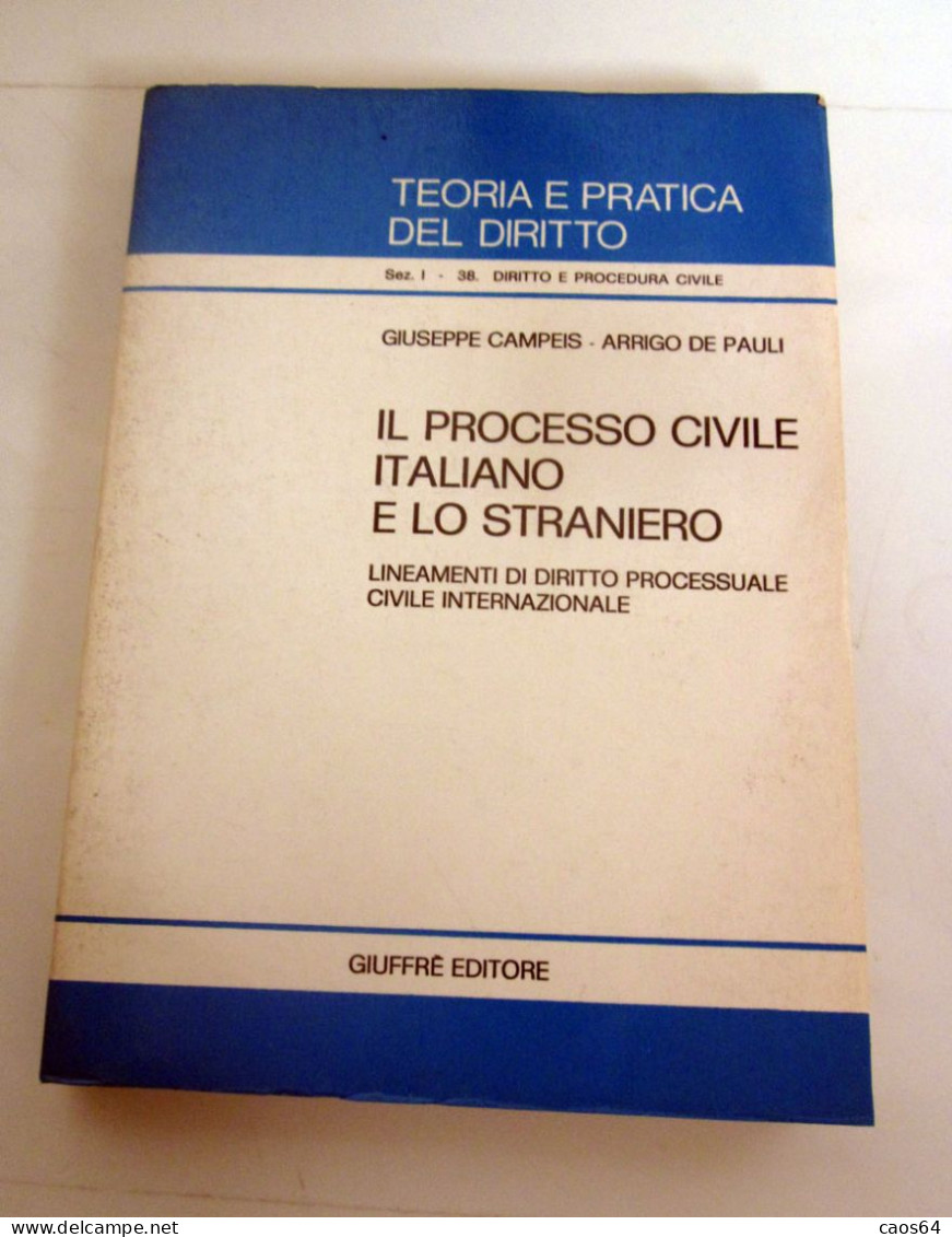 Il Processo Civile Italiano E Lo Straniero G. Campeis A. De Pauli Giuffrè 1986 - Recht Und Wirtschaft
