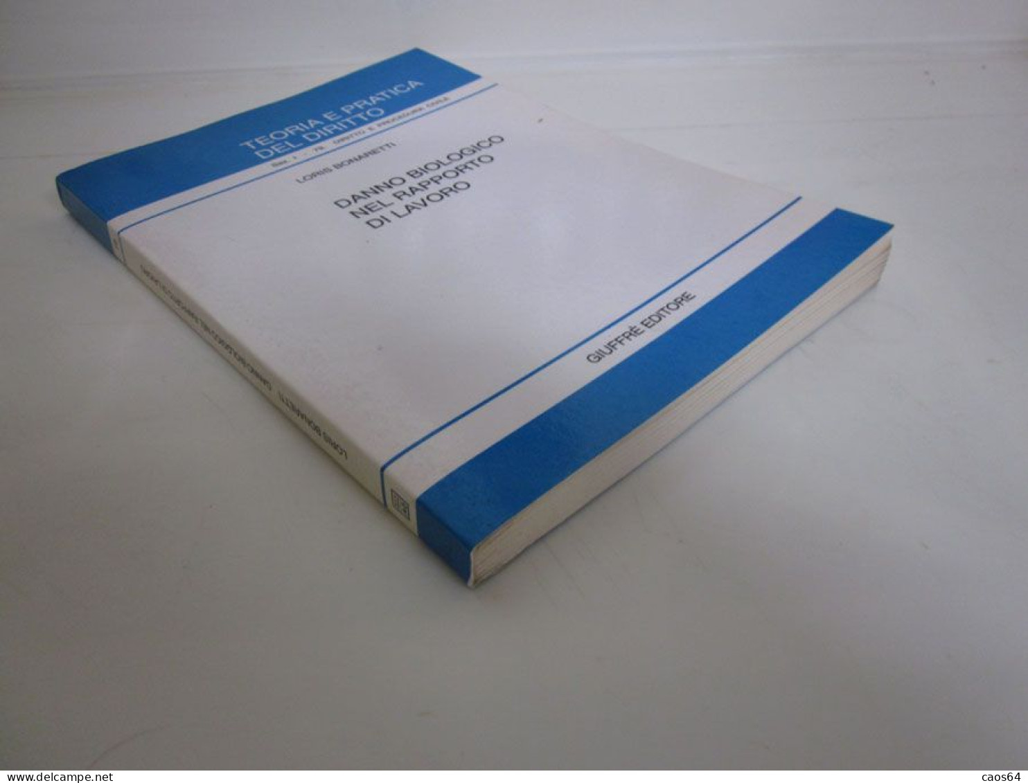 Danno Biologico Nel Rapporto Di Lavoro Loris Bonaretti Giuffrè 1996 - Diritto Ed Economia