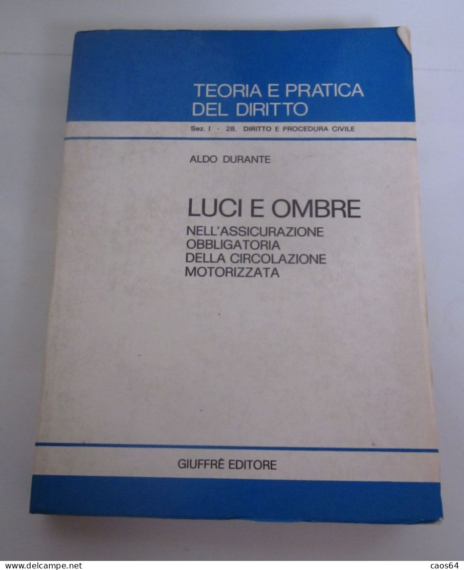 Luci E Ombre Nell'assicurazione Obbligatoria Della Circolazione Motorizzata 1983 Giuffrè Aldo Durante - Recht Und Wirtschaft