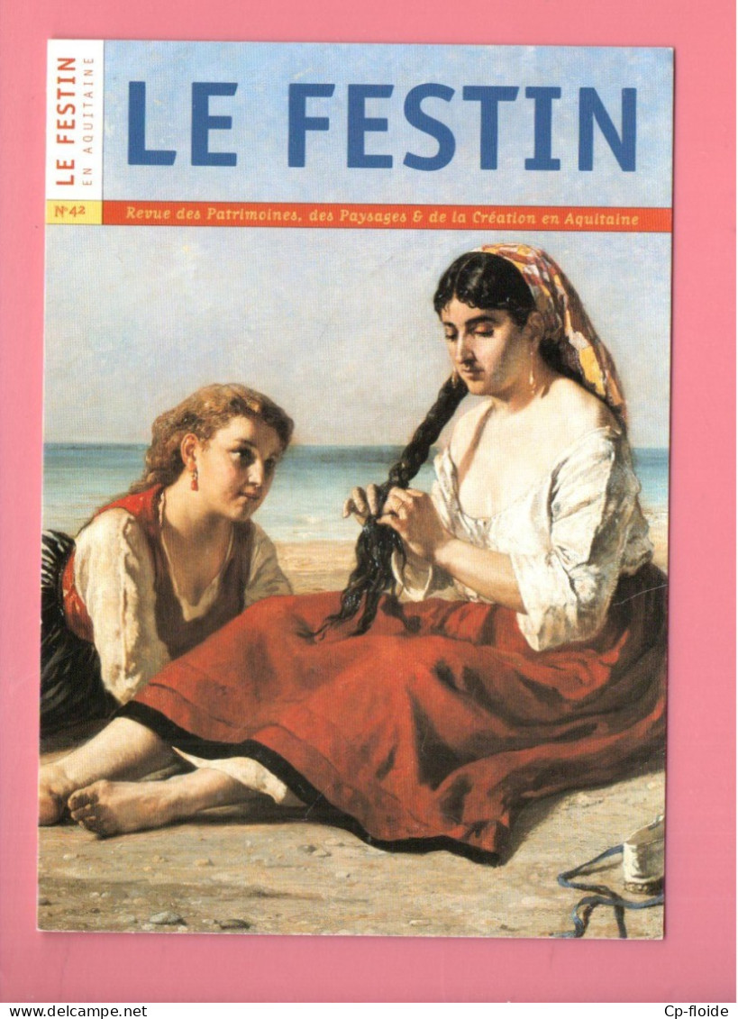 " LE FESTIN " . REVUE TRIMESTRIELLE DES PATRIMOINES, DES PAYSAGES ET DE LA CRÉATION EN AQUITAINE - Réf. N°38787 - - Aquitaine