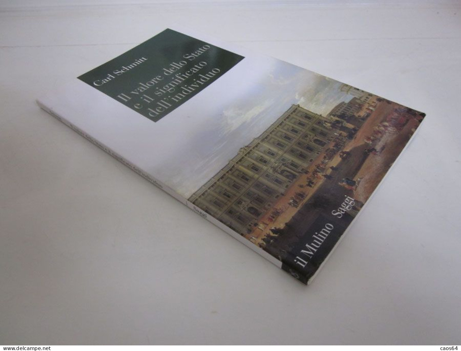 Il Valore Dello Stato E Il Significato Dell'individuo C. Schmitt Il Mulino 2013 - Société, Politique, économie