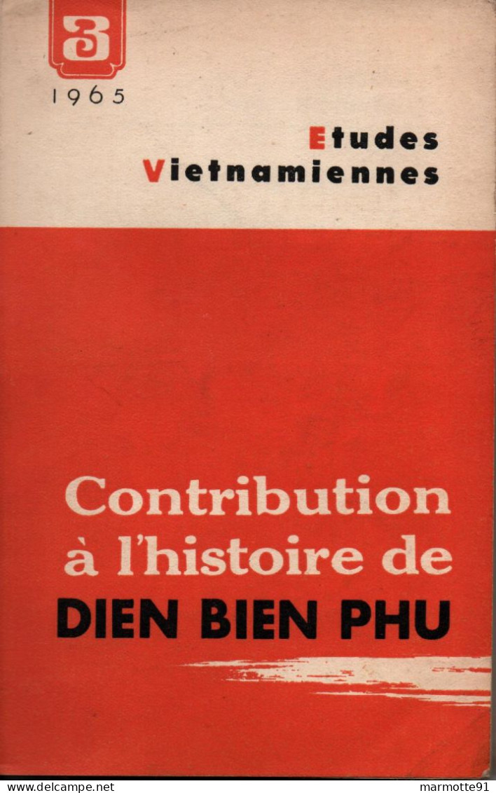 CONTRIBUTION A L HISTOIRE DE DIEN BIEN PHU GUERRE INDOCHINE  ETUDES VIETNAMIENNES 1965 - Français