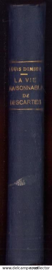 La vie raisonable de Descartes par Louis Dimier, 1926, Paris C2184