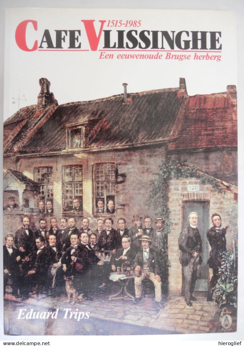 Café Vlissinghe - Een Eeuwenoude Brugse Herberg 1515-1985 Door Eduard Trigs Brugge Kwartier Sint-Anna Wijk Heemkunde - Geschiedenis