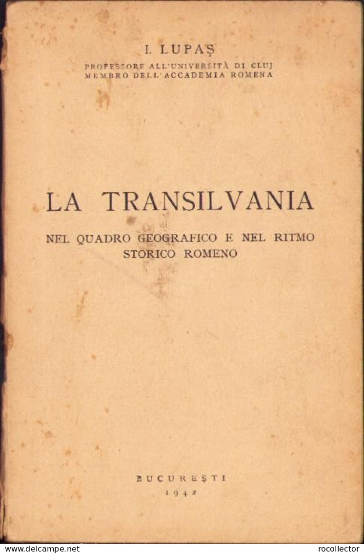 La Transilvania Nel Quadro Geografico E Nel Ritmo Storico Romeno De Ioan Lupaș, 1942, București C2010 - Alte Bücher