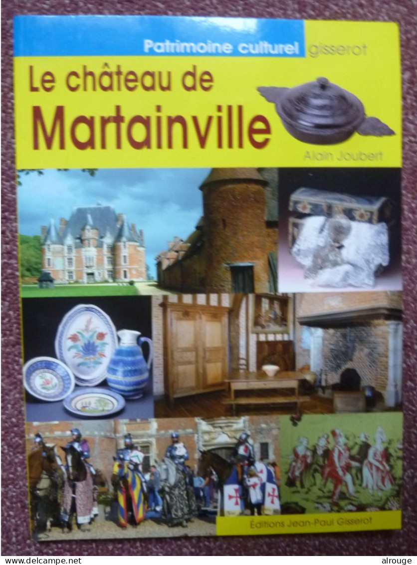 Le Château De Martainville (76) Alain Joubert, Illustré De Photos - Normandie