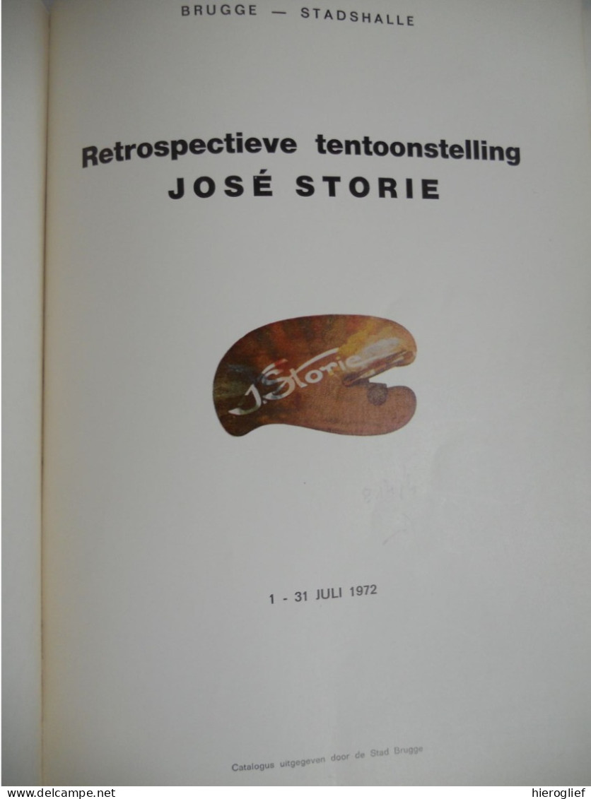 José Storie Retrospectieve Tentoonstelling Brugge Stadshalle 1972 Schilderkunst Kunstschilder Portretten Realisme - Geschiedenis