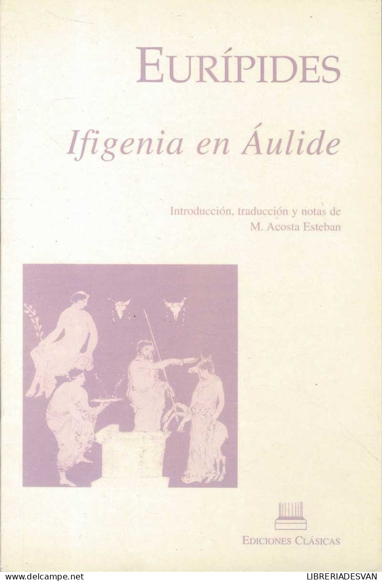 Ifigenia En Aulide - Eurípides - Literatura