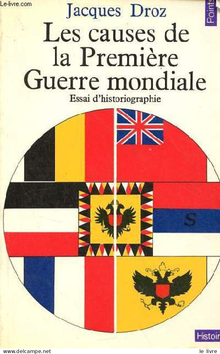 Les Causes De La Première Guerre Mondiale - Essai D'historiographie - Collection Points Histoire N°11. - Droz Jacques - - Guerre 1914-18