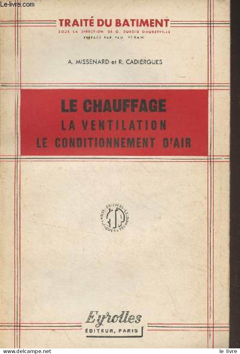 Le Chauffage, La Ventilation, Le Conditionnement D'air - "Traité Du Bâtiment" - Missenard A./Cadiergues R. - 1953 - Bricolage / Técnico