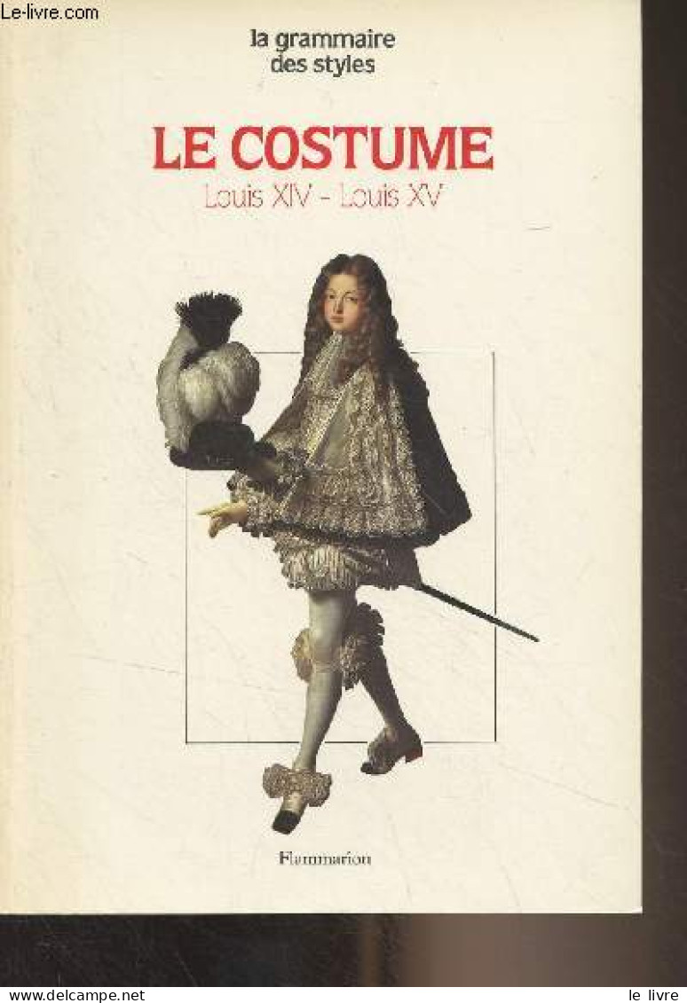 Le Costume - Epoques Louis XIV Et Louis XV - "La Grammaire Des Styles" - Ruppert Jacques - 1990 - Moda