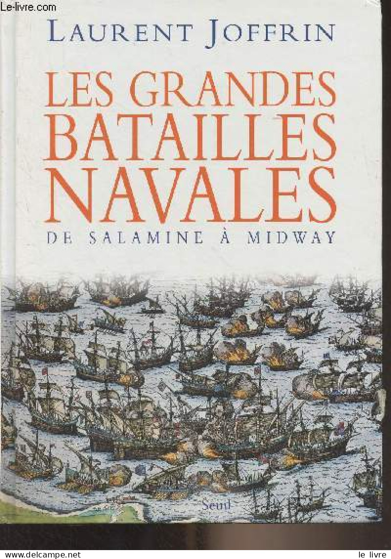 Les Grandes Batailles Navales, De Salamine à Midway - Joffrin Laurent - 2005 - Francese