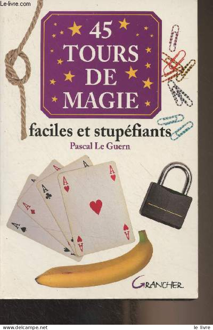 45 Tours De Magie Faciles Et Stupéfiants - Le Guern Pascal - 2000 - Libri Con Dedica