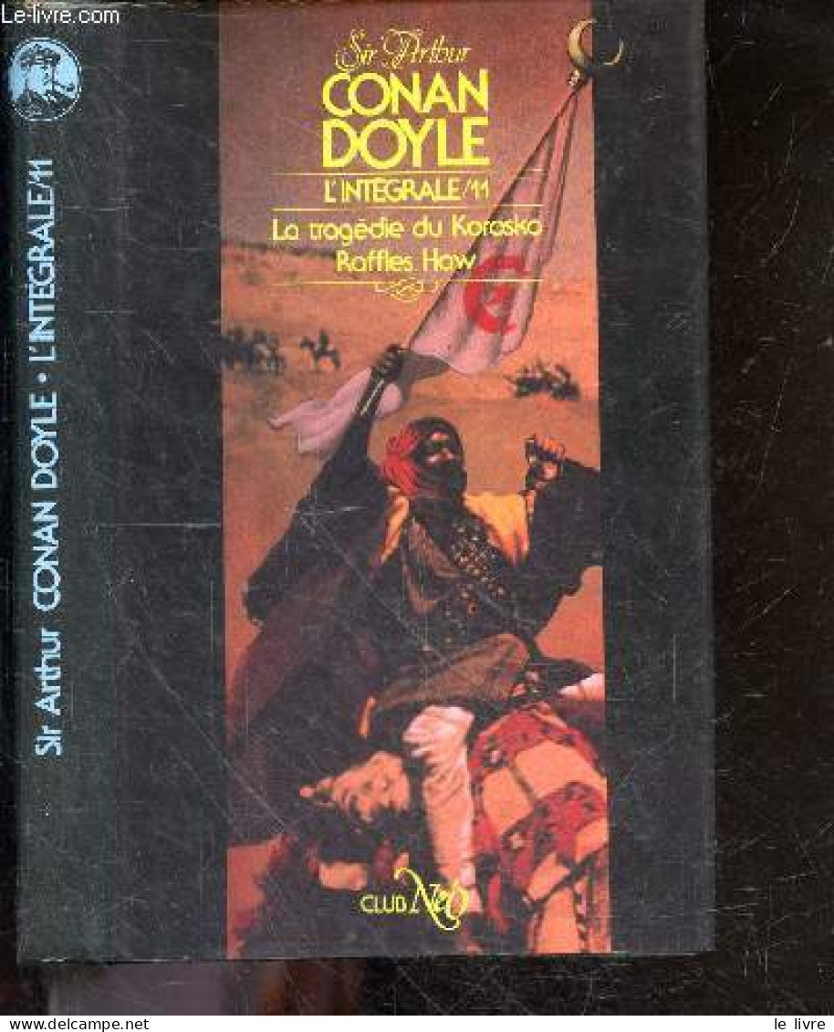 L'integrale / 11 - La Tragedie Du Korosko - Rffles Haw - SIR ATHUR CONAN DOYLE, Jean-Baptiste Baronian... - 1987 - Other & Unclassified