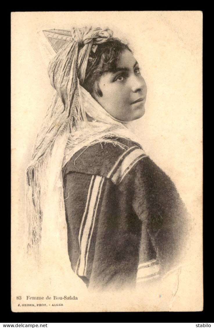 SCENES ET TYPES - ALGERIE - FEMME DE BOU-SAADA  - EDITEUR GEISER - VOIR ETAT - Afrique