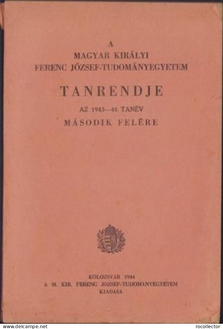 A Magyar Király Ferenc József-Tudományegyetem Tanrendje Az 1943-44 Tanév, II Resz Kolozsvar 1944 C1629 - Old Books