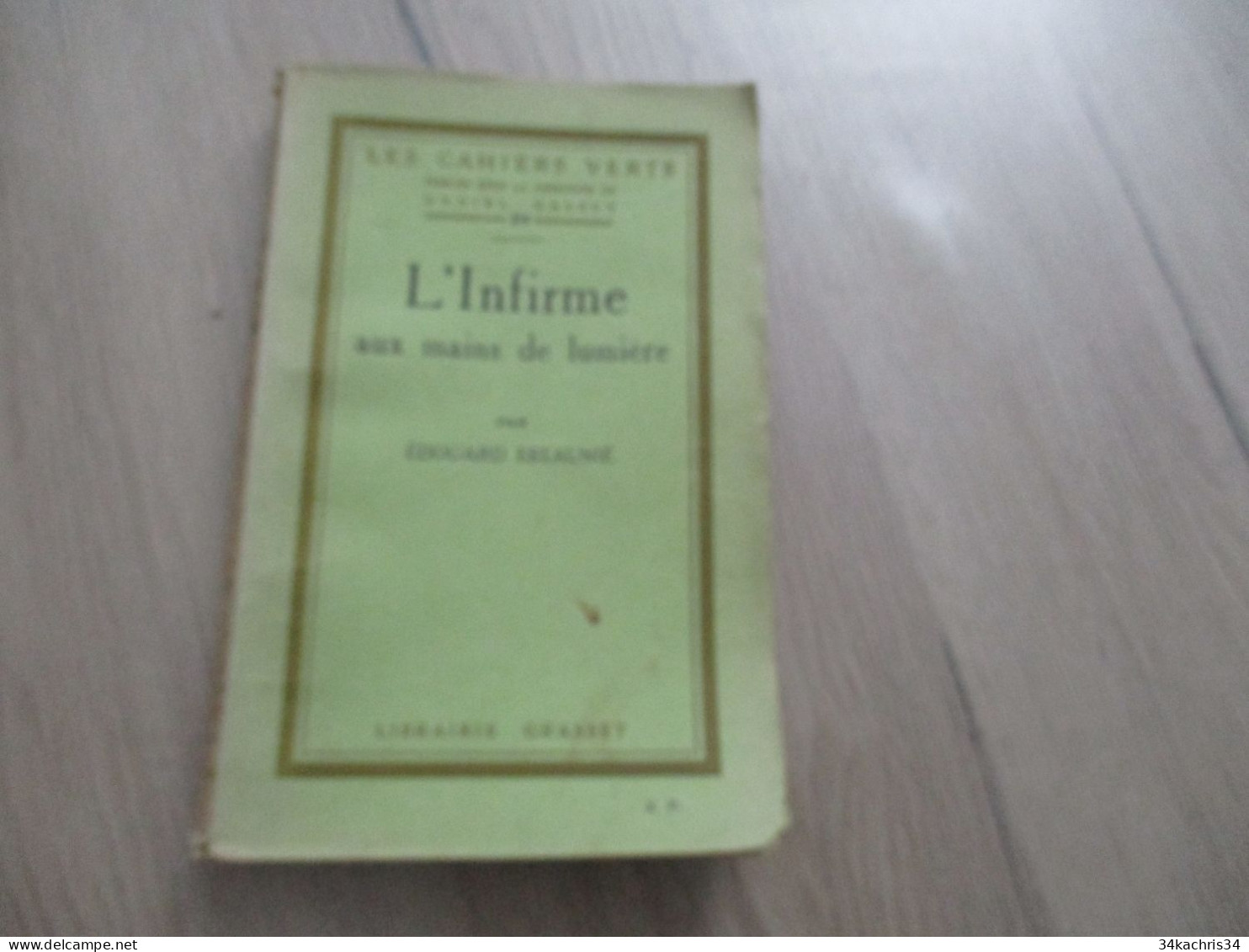 Envoi E. ESTAUNIE L'infirme Aux Mains De Lumière Edition Originale Service De Presse Cahiers Verts Halévy Grasset 176p - Autographed
