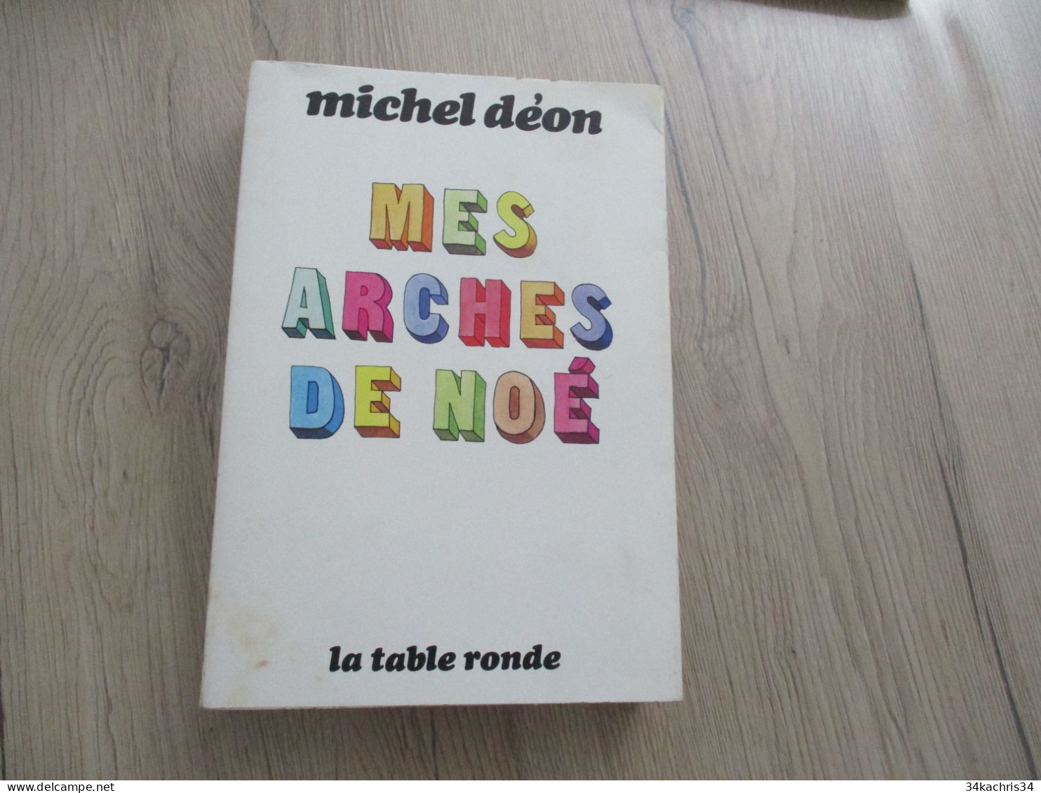 Envoi M.Déon Mes Arches De Noè La Table Ronde 1978 283 P Première édition - Libros Autografiados