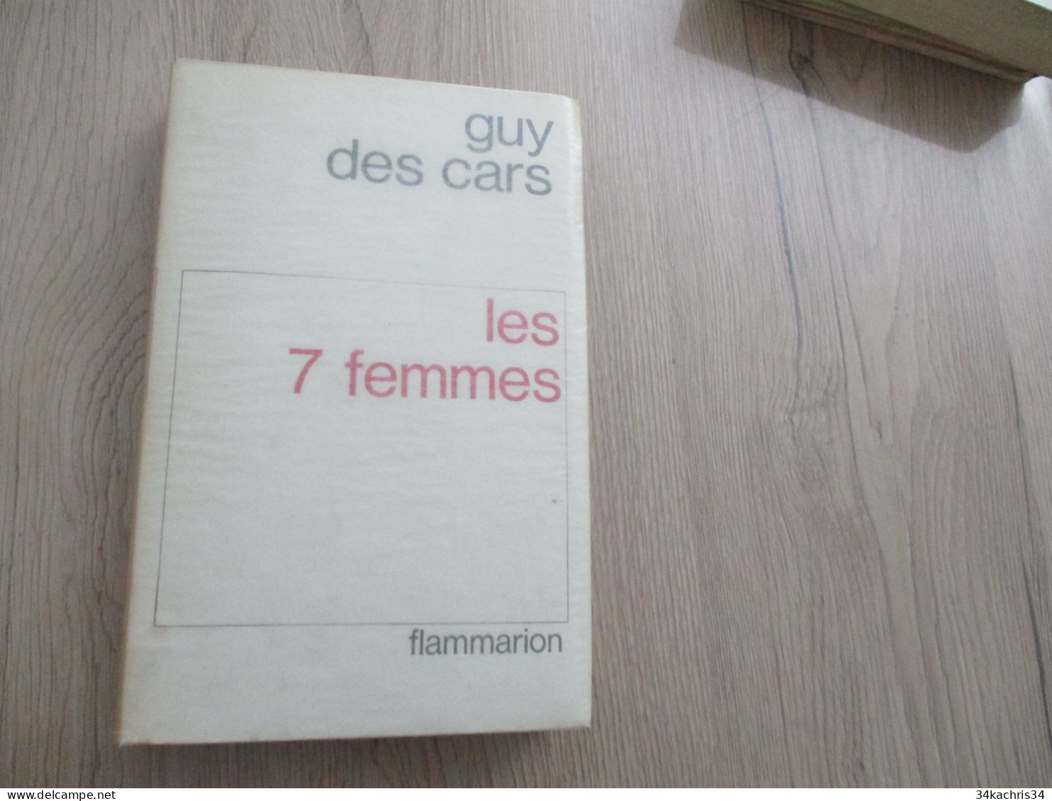 Envoi Guy Des Cars Les 7 Femmes Flammarion 1964 1ère édition 343 P - Autographed