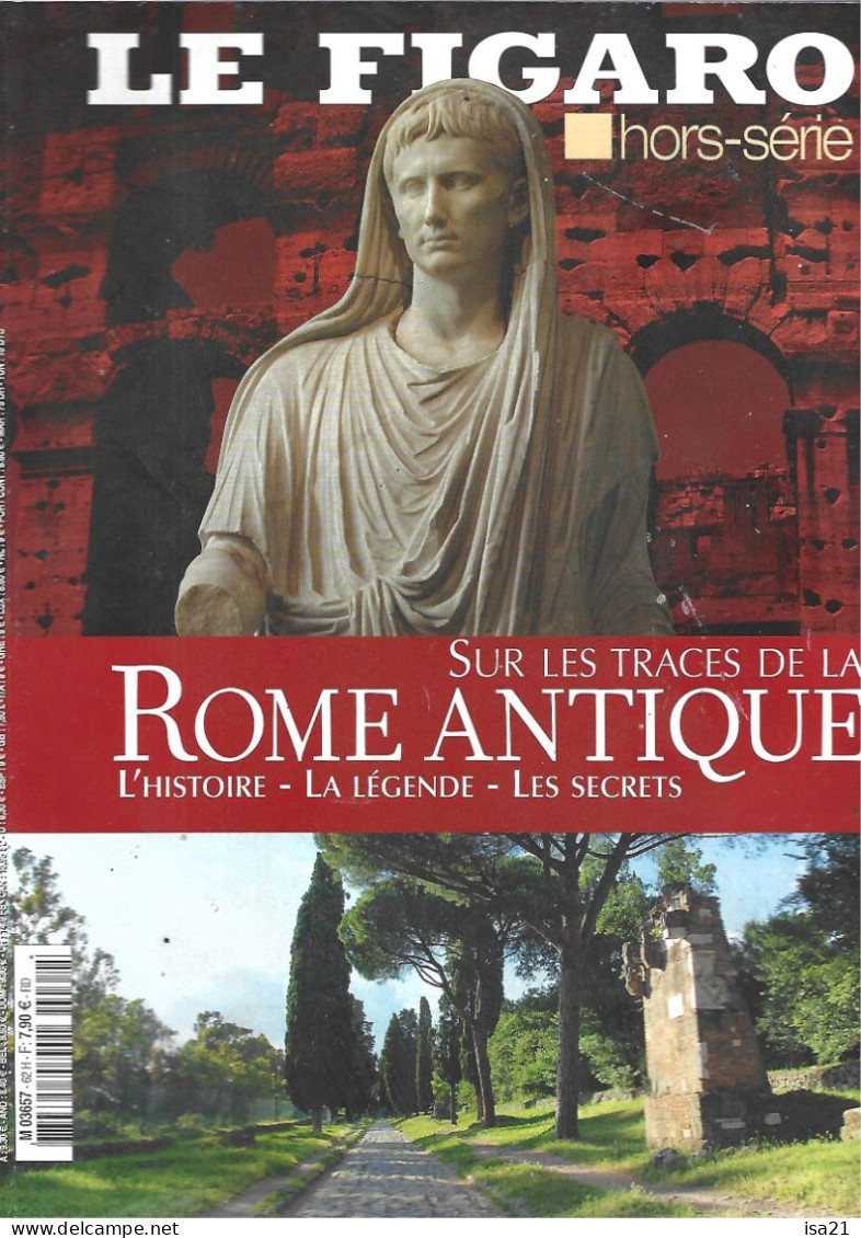 LE FIGARO Hors Série: Sur Les Traces De La ROME ANTIQUE, L'histoire, La Légende, Les Secrets, Le Sommaire Est Scanné. - Storia