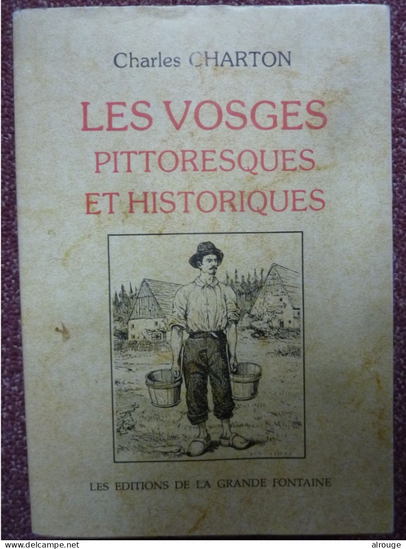 Les Vosges Pittoresques Et Historiques, Charles Charton, Fac-similé De L'édition De 1862, édition De 1998 - Lorraine - Vosges