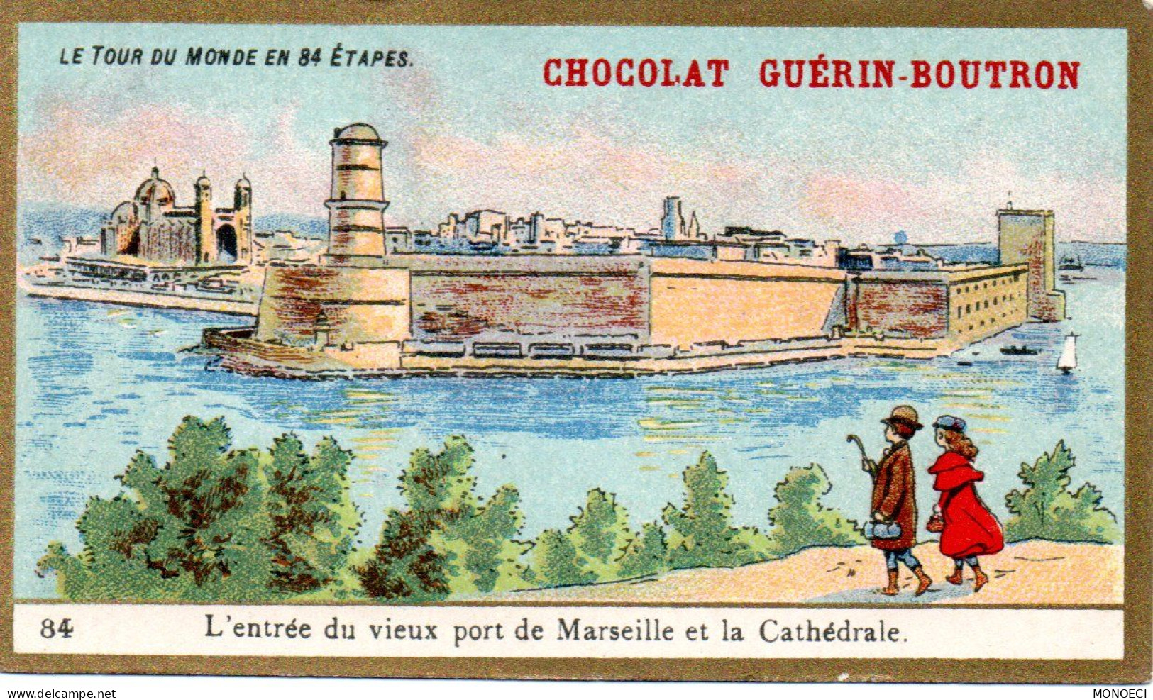 FRANCE -- Chromo -- Chocolat GUERIN-BOUTRON -- L' Entré Du Vieux Port De Marseille Et La Cathédrale - Guerin Boutron