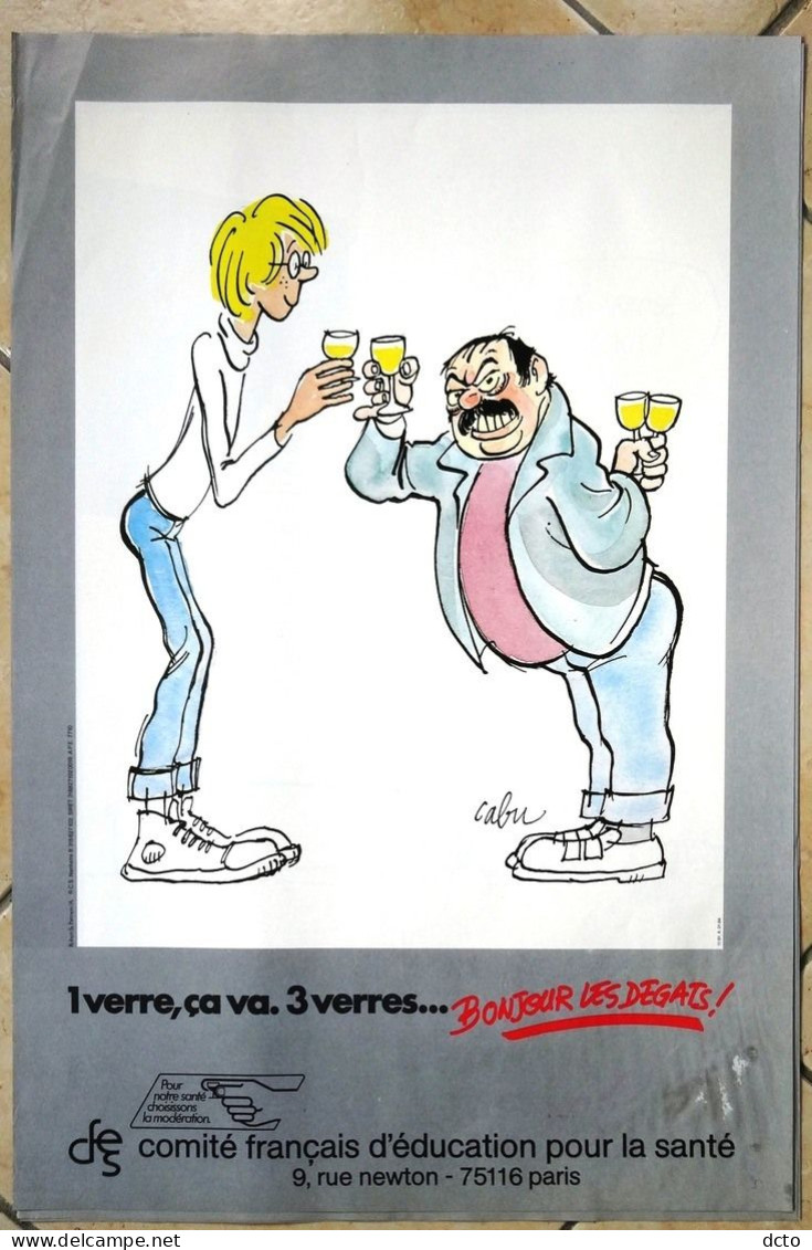 Affiche  Illustrée Par Cabu Anti Alcool "1 Verre ça Va, 3 Verres Bonjour Les Dégats"  40 X 60 (petit Défaut Bas) - Afiches
