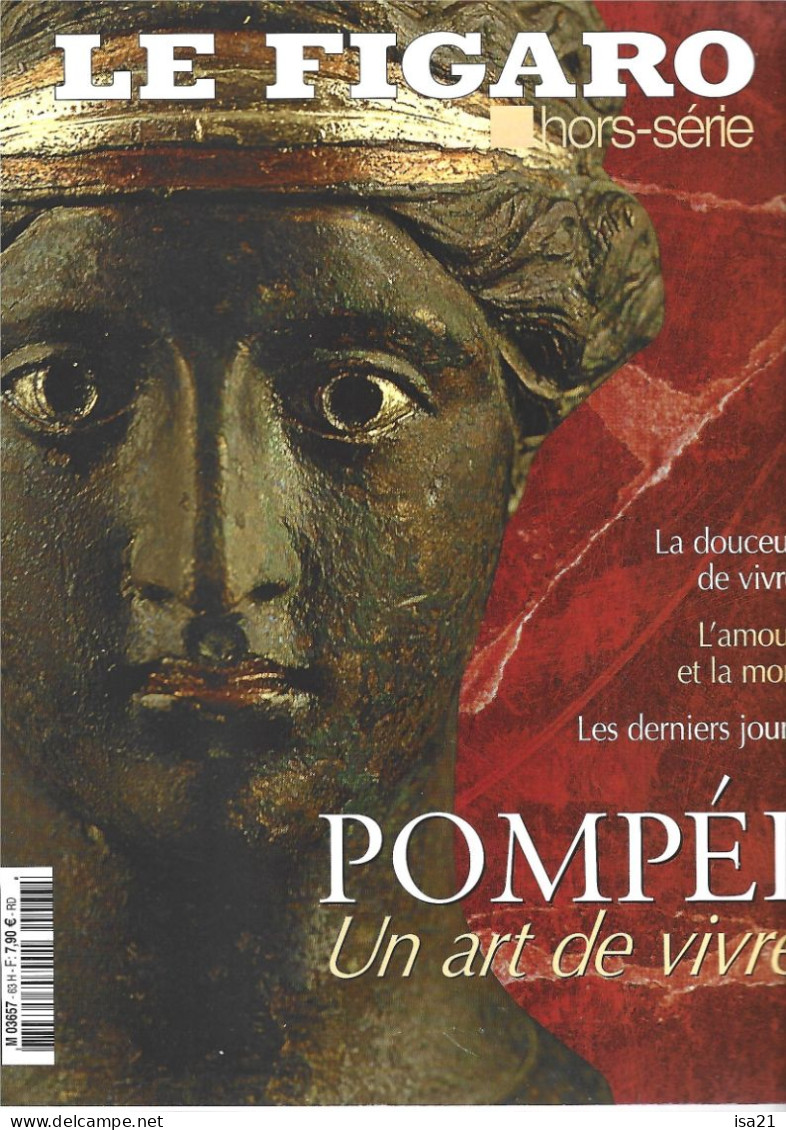 LE FIGARO Hors Série: POMPEI: Un Art De Vivre. La Douceur De Vivre, L'Amour Et La Mort, Les Derniers Jours. Sommaire . - History