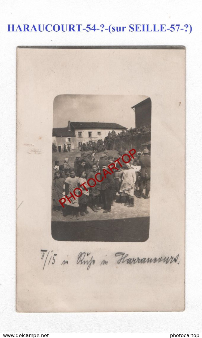 HARAUCOURT Sur SEILLE-57-?-HARAUCOURT-54-?-CARTE PHOTO Allemande-GUERRE 14-18-1 WK-MILITARIA- - Phalsbourg