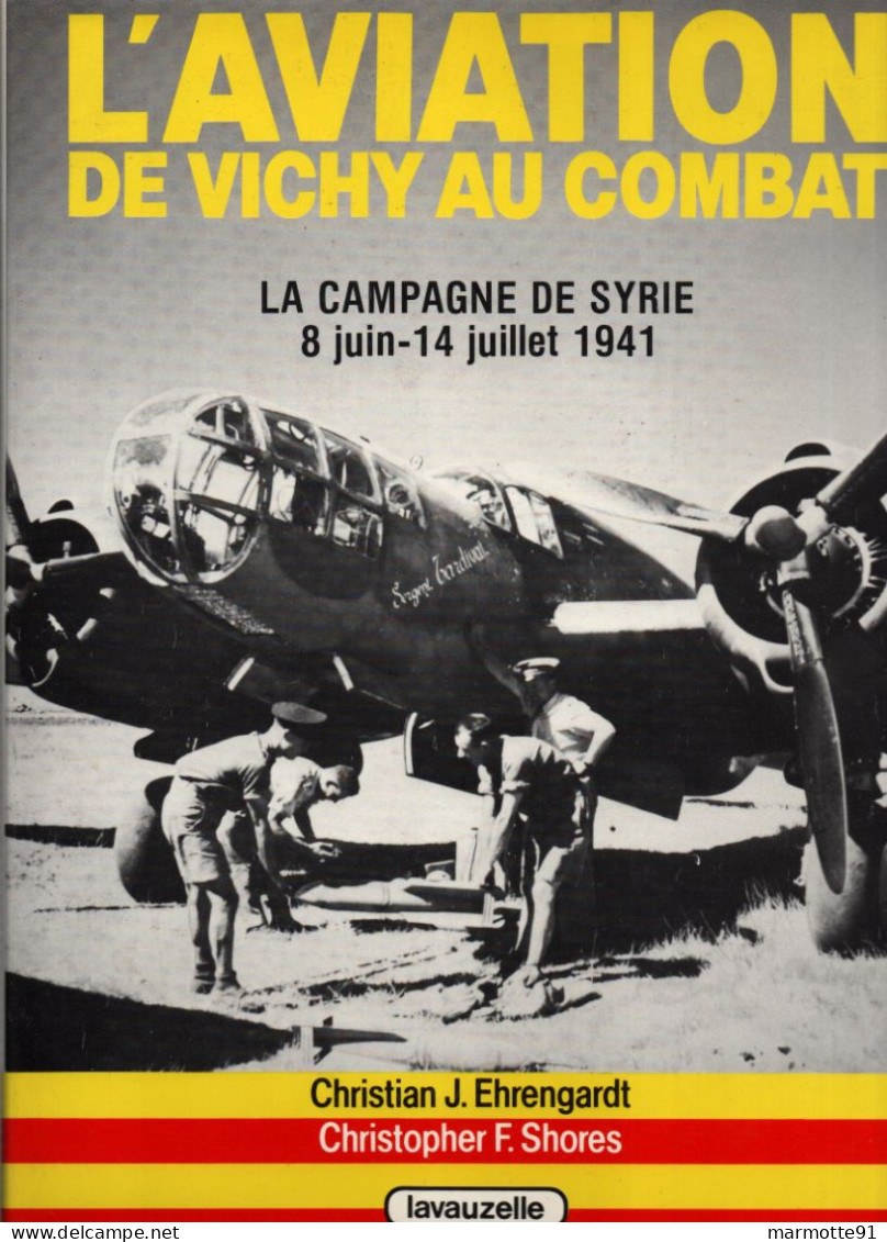 AVIATION DE VICHY AU COMBAT CAMPAGNES OUBLIEES 1940 1942 DAKAR MADAGASCAR TORCH  SYRIE 1941 - Aviation