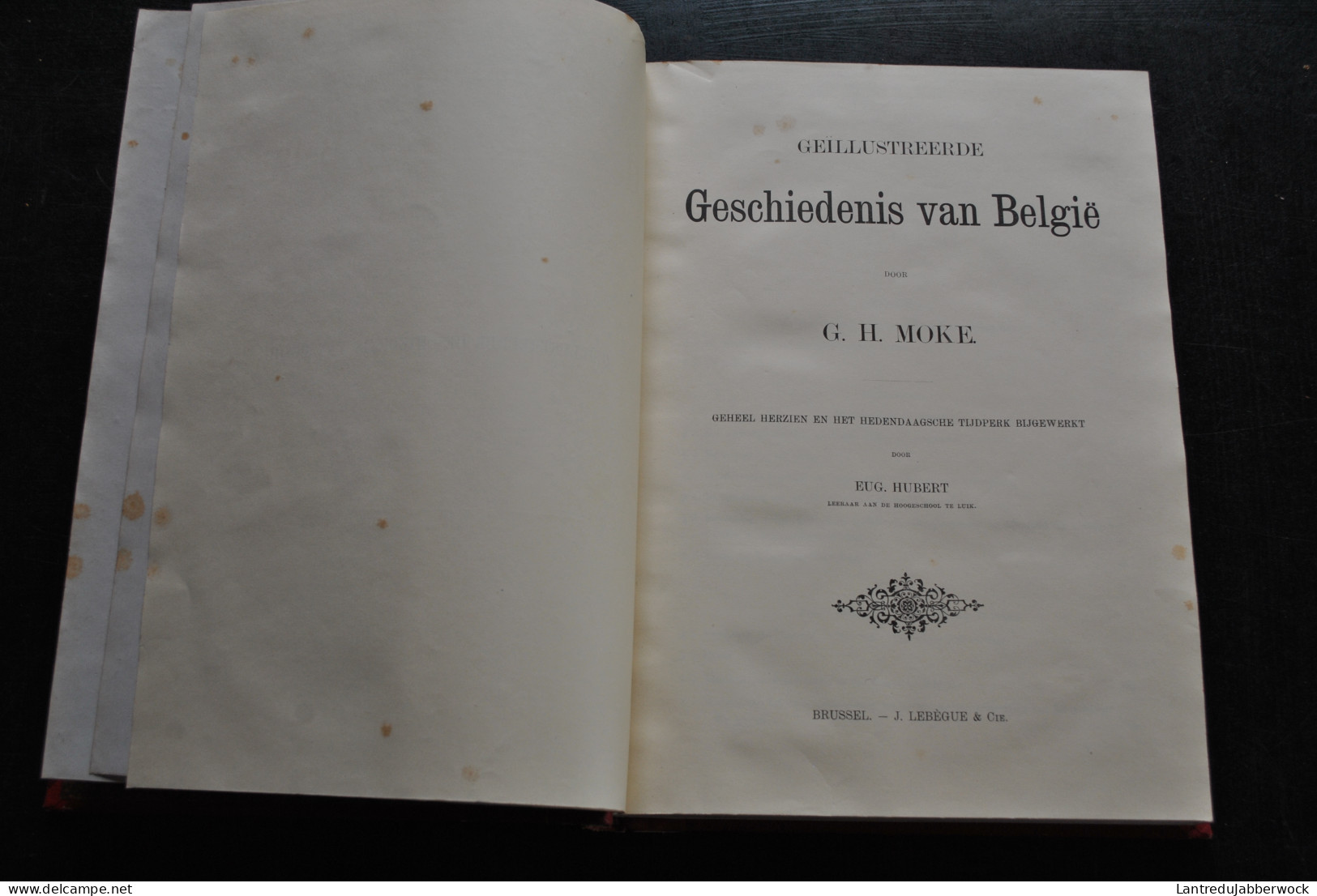 MOKE Geïllustreerde Gesschiedenis Van België Geheel Herzien En Het Hedendaagsche Tijdperk Bijgewerkt Door Eug. HUBERT - Antiquariat