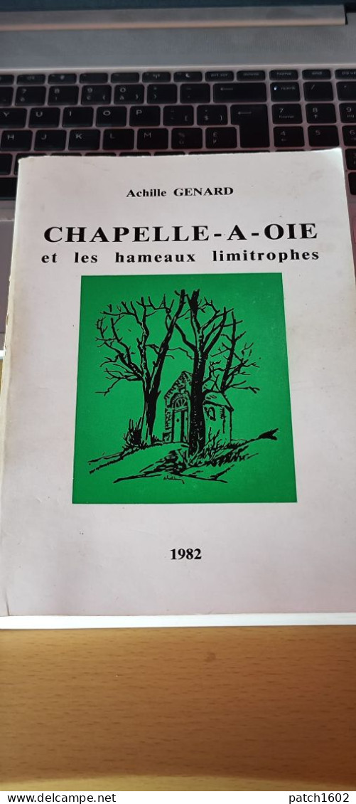 Chapelle-à-Oie Et Les Hameaux Limitrophes, Achille Genard, Auto-édition, 1982 - Leuze-en-Hainaut