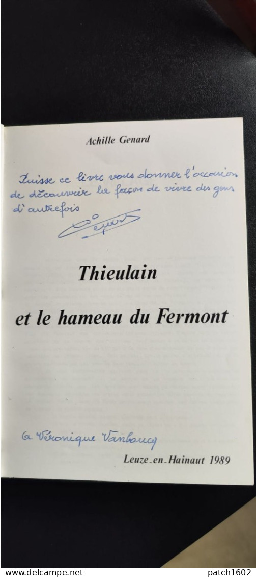 THIEULIN ET LE HAMEAU  DU FERMONT Achille Genard, Auto-édition, 1989  LIVRE DÉDICACÉ PAR L'AUTEUR - Leuze-en-Hainaut