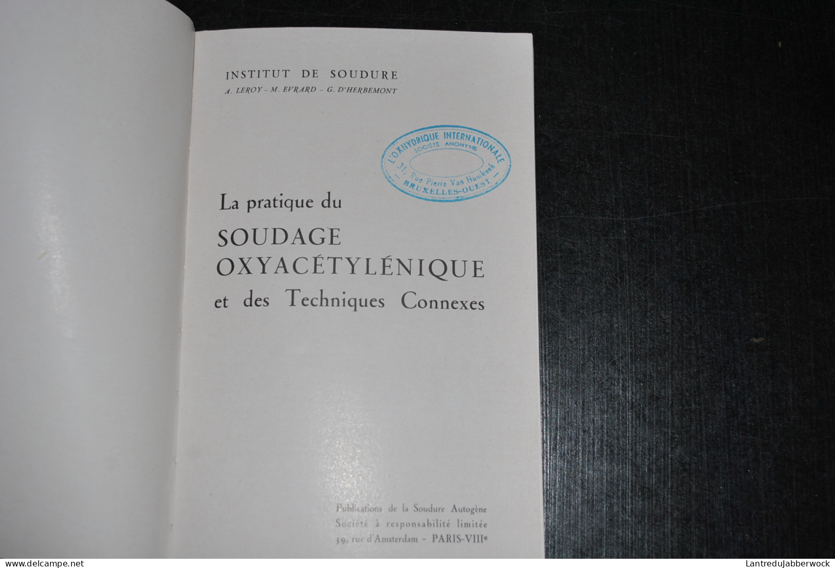 La Pratique Du Soudage Oxyacétylénique Et Des Techniques Connexes Institut De Soudure 1955 Oxycoupage Soudobrasage RARE - Basteln