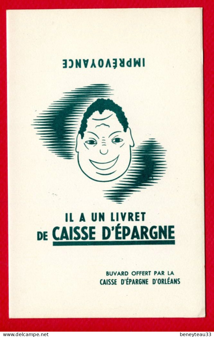 BUVARDS (Réf :BUV054) (Imprévoyance) Il A Un Livret De  CAISSE D'ÉPARGNE Buvard Offert Par La Caisse D'ÉPARGNE D'ORLÉANS - Bank & Versicherung