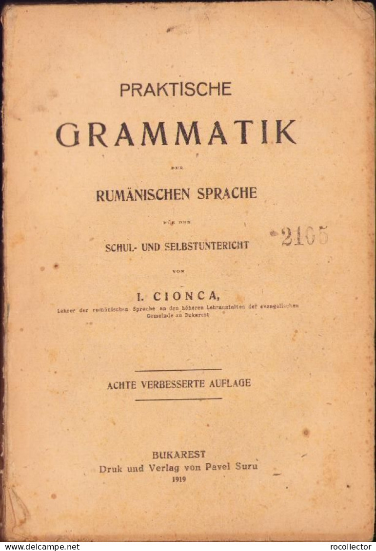 Praktische Grammatik Der Rumänischen Sprache Für Den Schul- Und Selbstuntericht Von I Cionca 1919 Bukarest C1411 - Livres Anciens